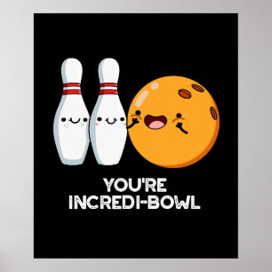 Póster Eres Incredit-bowl Funny Bowling Pun Dark BG