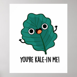Póster Eres Kale-in Me Funny Veggie Kale Pun