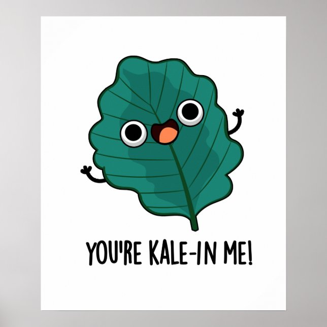 Póster Eres Kale-in Me Funny Veggie Kale Pun (Frente)