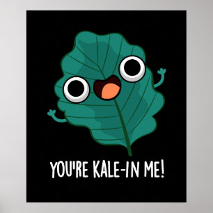 Póster Eres Kale-in Me Funny Veggie Kale Pun Dark BG