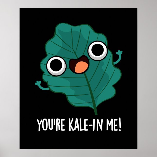 Póster Eres Kale-in Me Funny Veggie Kale Pun Dark BG (Frente)