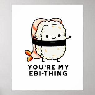 Póster Eres mi Ebi-Thing gracioso Sushi Pun