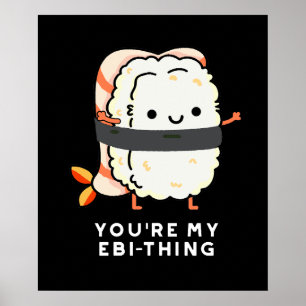 Póster Eres mi Ebi-Thing gracioso Sushi Pun Dark BG