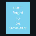 Póster Eres Un Poster Increíble.<br><div class="desc">Excelente cita inspiradora para cualquiera.</div>