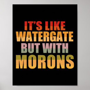 Póster Es como Watergate pero con idiotas divertido Donal