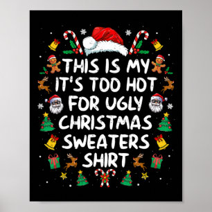 Póster Es Demasiado Caluroso Para Los Navidades Feo Dulce