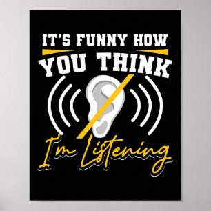 Póster Es divertido cómo crees que estoy escuchando Asl C
