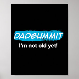 Póster ¡Es Gracioso Que Dadgummit No Soy Viejo Todavía! G