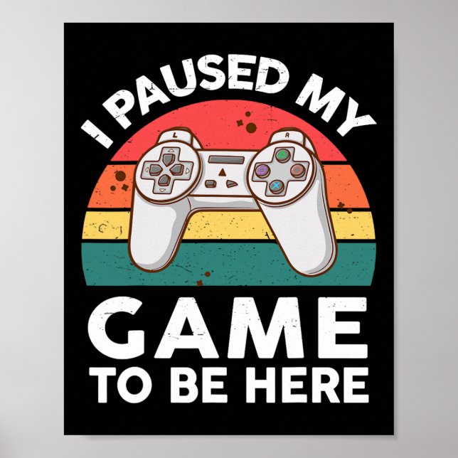 Póster Es Gracioso Que Detuve Mi Videojuego Para Estar Aq (Frente)