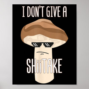 Póster Es gracioso que no le dé a un hongo shiitake sombr