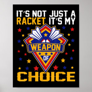 Póster Es mi arma de elección para el juego de Badminton