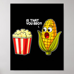 Póster Es palomitas de maíz eres tú hermano maíz divertid