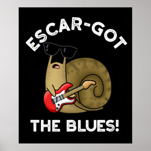 Póster Escar consiguió The Blues Funny Escargot Pun Dark