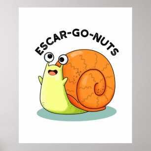 Póster Escar-go Nuts Funny Escargot Snail Pun