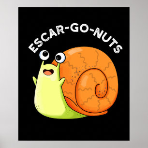 Póster Escar-go Nuts Funny Escargot Snail Pun Dark BG