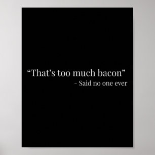 Póster Eso es demasiado gracioso que Bacon dijera