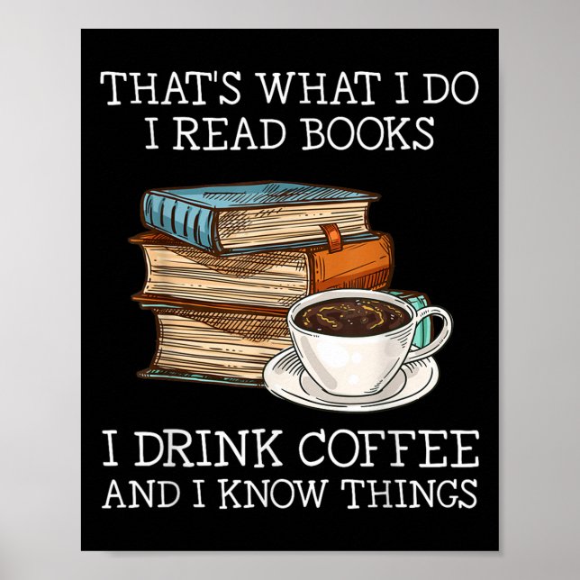 Póster Eso es lo que hago, leo libros, bebo café, sé (Frente)