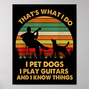 Póster Eso es lo que hago yo acaricio al perro toco guita