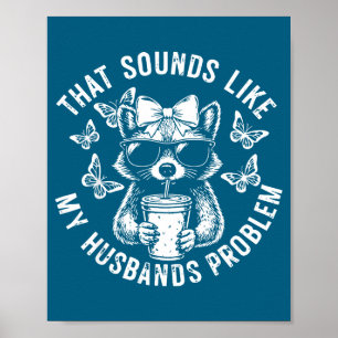 Póster Eso suena como el problema de mi esposo divertida 