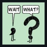 Póster Espera, ¿Qué? Humor gramatical<br><div class="desc">Espera,  Qué. Ilustracion gráfico de una coma y un signo de interrogación. Un tono gracioso exclamó cuando alguien de repente se da cuenta de que algo no está bien. La coma espera,  pregunta el signo de interrogación. ¿Lo entiendes? El fondo verde puede cambiarse a cualquier color que desee.</div>