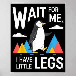Póster Espera, Tengo Piernas Pequeñas Pingüino Caminata D