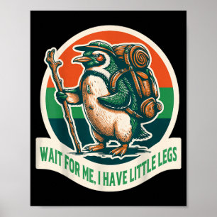Póster Espera, Tengo Piernas Pequeñas Pingüino Senderismo