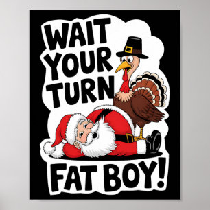Póster Espera tu turno Fat Boy Funny Turkey Santa Thanksg