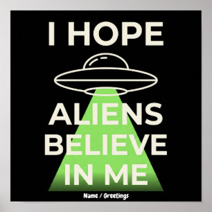Póster Espero que los alienígenas crean en mí divertido