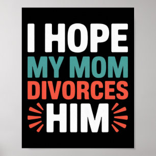 Póster Espero que mi mamá se divorcie de él Anti Trump Di