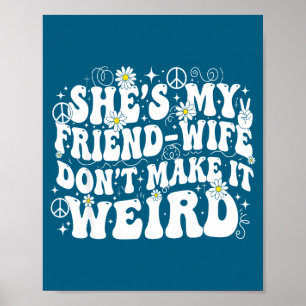 Póster Esposa de amigo no hagas humor de amistad extraño