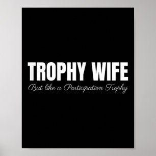 Póster Esposa Trofeo Pero Como Un Trofeo De Participación
