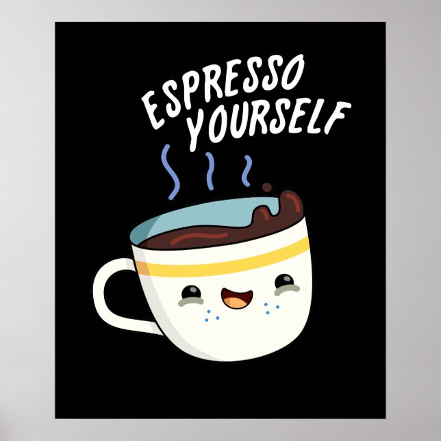 Póster Espresso tú mismo Gracioso café Pun Dark BG (Frente)