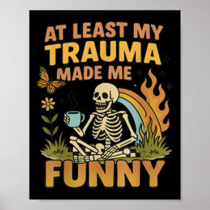 Póster Esqueleto Al Menos Mi Trauma Me Hizo Divertido 