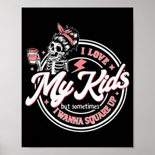 Póster Esqueleto Amo a Mis Hijos Pero Aveces Me W Cuadrad