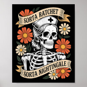 Póster Esqueleto de enfermera Sorta Ratchet Sorta Nightin
