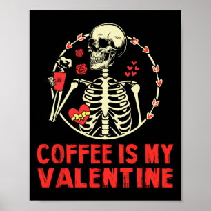 Póster Esqueleto El café es mi San Valentín divertido Día