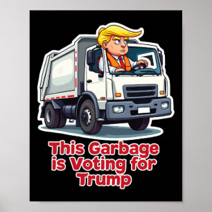 Póster Esta basura está votando a Trump Camión de basura 