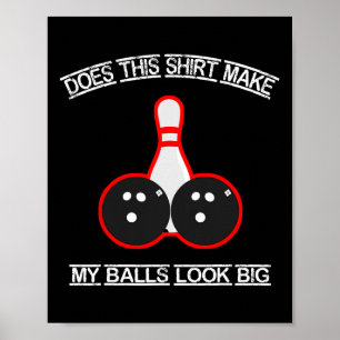 Póster ¿Esta Camisa Hace Mi Mirada Gran Tee De Bolas?