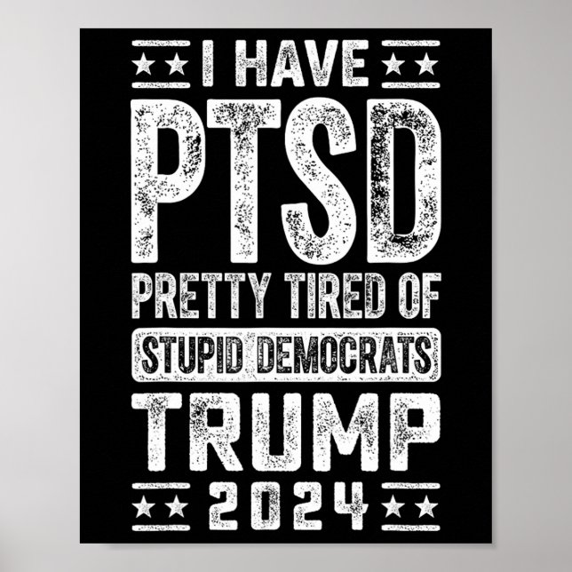 Póster ¿Está Cansado El Ptsd De Los Estúpidos Demócratas  (Frente)