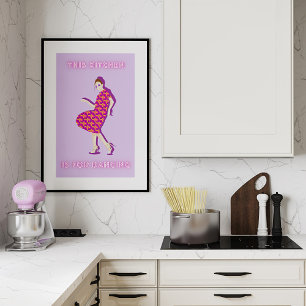 Póster Esta cocina es para bailar Poster de una mujer púr