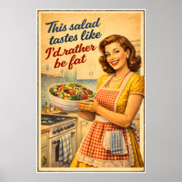 Póster Esta ensalada sabe como si prefiriera estar gorda 