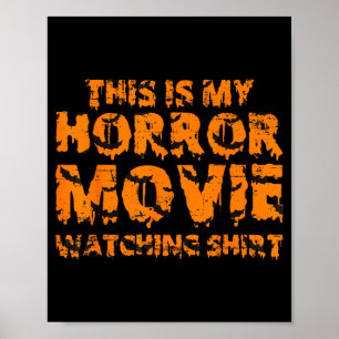 Póster Esta es mi camiseta para ver películas de terror H