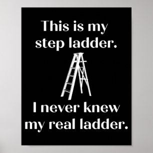 Póster Esta es mi escalera de mano, nunca conocí mi escal