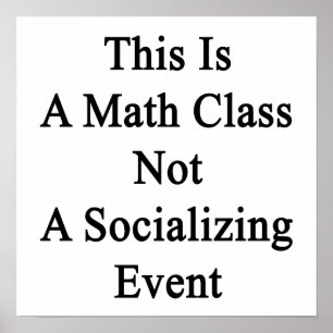 Póster Esta Es Una Clase De Matemáticas, No Un Acontecimi