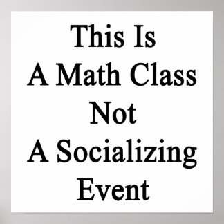 Póster Esta Es Una Clase De Matemáticas, No Un Acontecimi