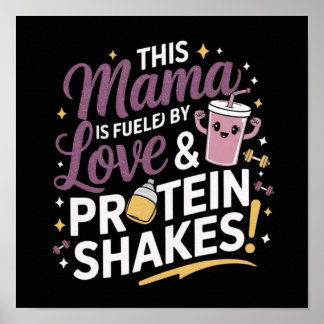 Póster ¡Esta Mamá Está Alimentada Por El Amor Y La Proteí