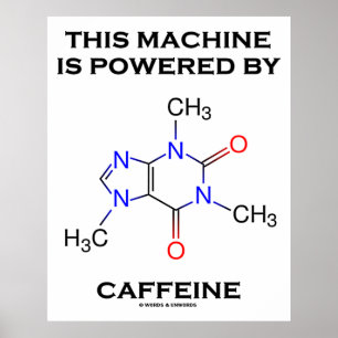 Póster Esta Máquina Es Alimentada Por Cafeína (Molécula)