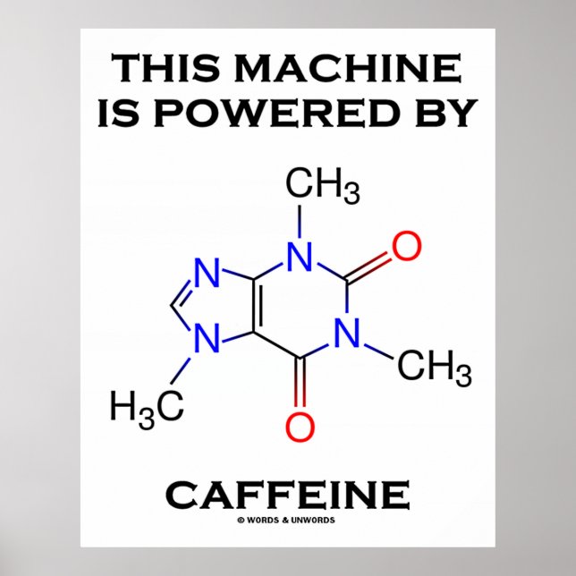 Póster Esta Máquina Es Alimentada Por Cafeína (Molécula) (Frente)