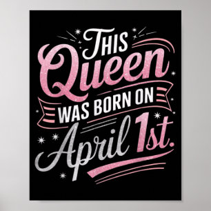 Póster Esta Reina Nació Cumpleaños 1 de Abril Día de los 