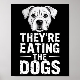 Póster Están comiendo a los perros.......................